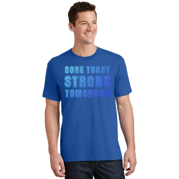 Sore Today Stronger Tomorrow Funny Gym Fitness Workout Gift T-Shirt