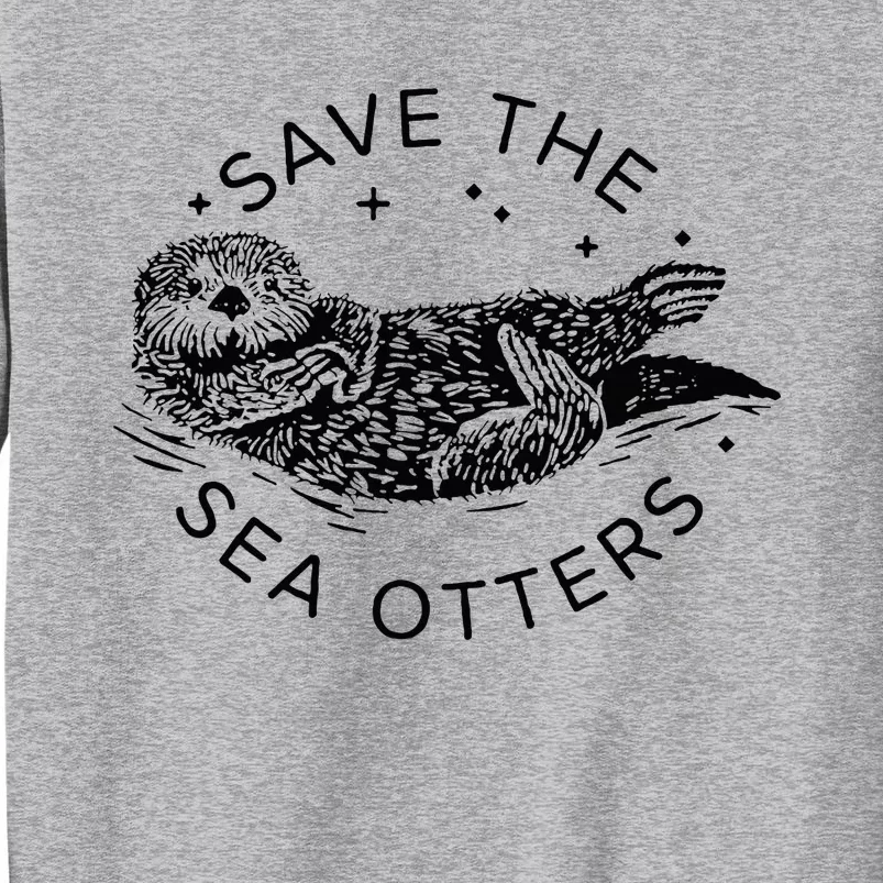 Save The Sea Otters Tall Sweatshirt