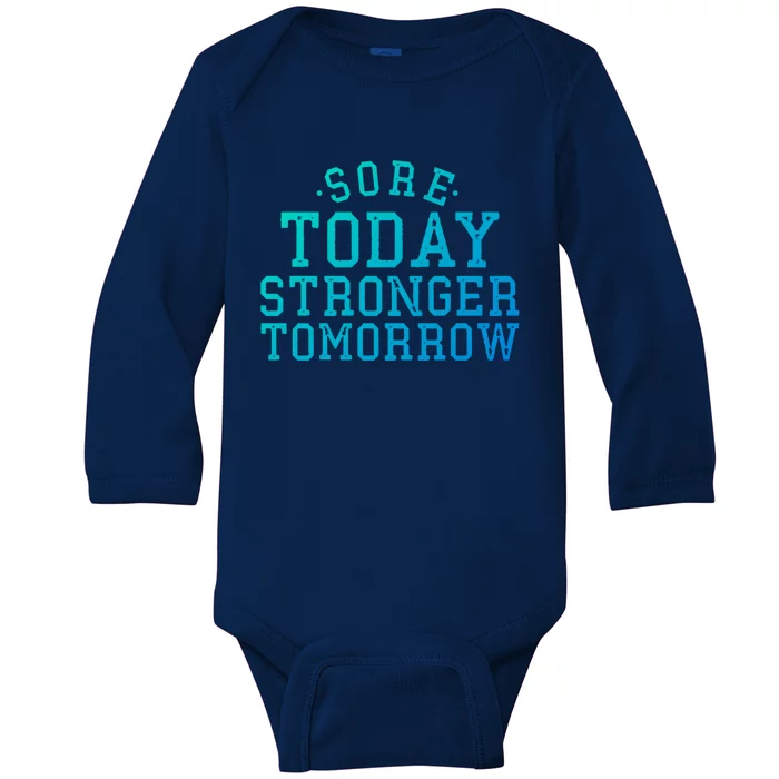 Sore Today Stronger Tomorrow Funny Workout Gym Exercise Gift Baby Long Sleeve Bodysuit