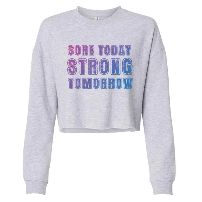 Sore Today Stronger Tomorrow Funny Gym Fitness Workout Gift Cropped Pullover Crew