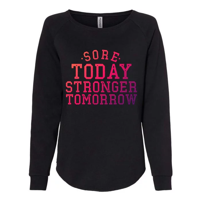 Sore Today Stronger Tomorrow Funny Workout Gym Exercise Gift Womens California Wash Sweatshirt