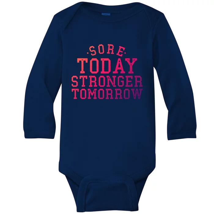 Sore Today Stronger Tomorrow Funny Workout Gym Exercise Gift Baby Long Sleeve Bodysuit