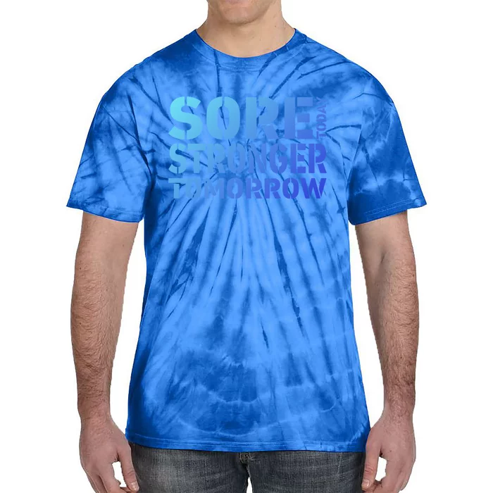 Sore Today Stronger Tomorrow Get In Shape Exercise And Workout Gift Tie-Dye T-Shirt