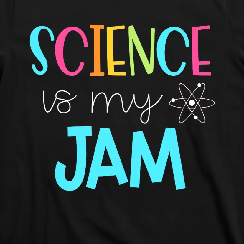 Science Teacher Science Is My Jam T-Shirt