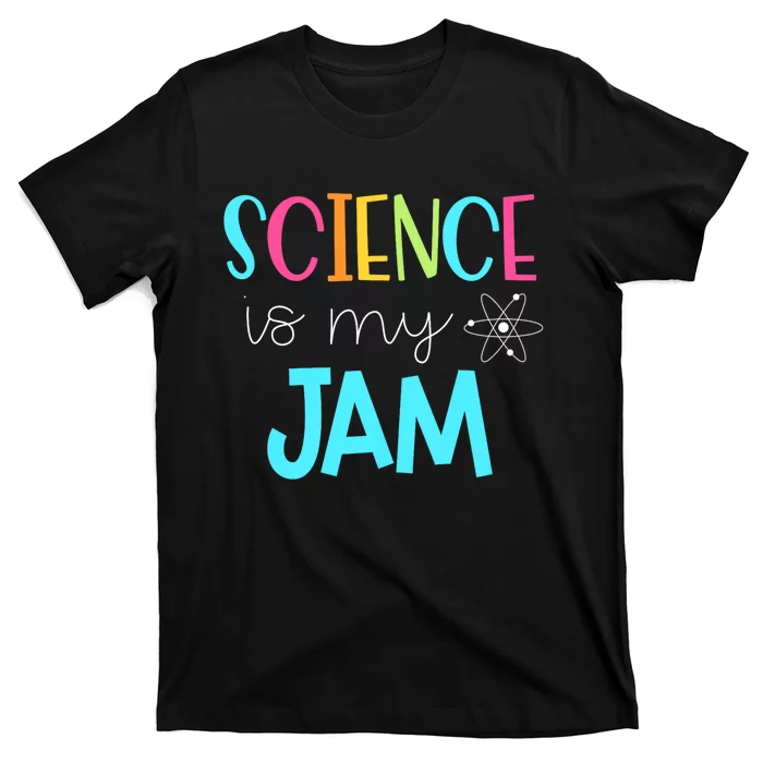 Science Teacher Science Is My Jam T-Shirt