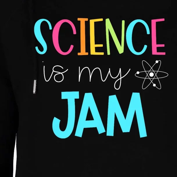 Science Teacher Science Is My Jam Womens Funnel Neck Pullover Hood