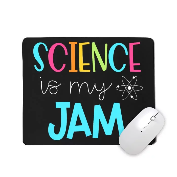 Science Teacher Science Is My Jam Mousepad