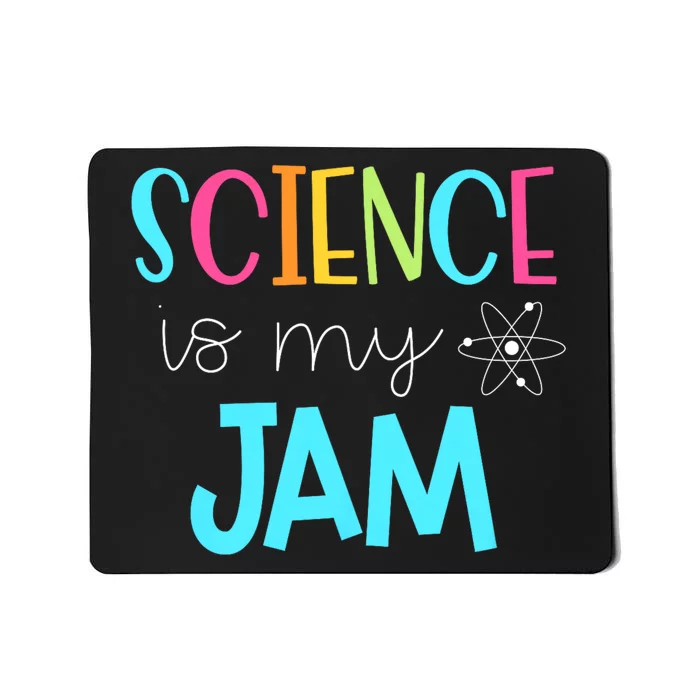 Science Teacher Science Is My Jam Mousepad