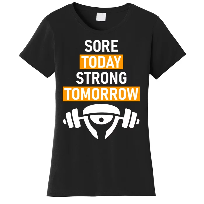 Sore Today Strong Tomorrow Gym Women's T-Shirt