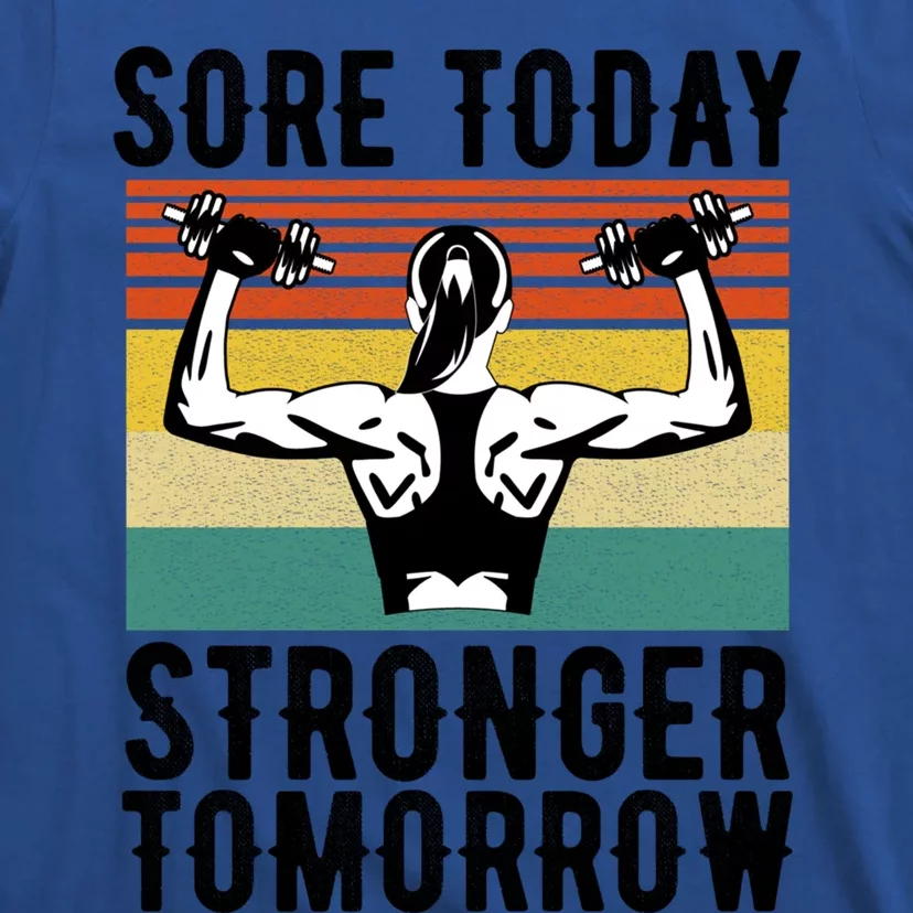 Sore Today Stronger Tomorrow Gym Fitness Funny Gift Funny Gift T-Shirt