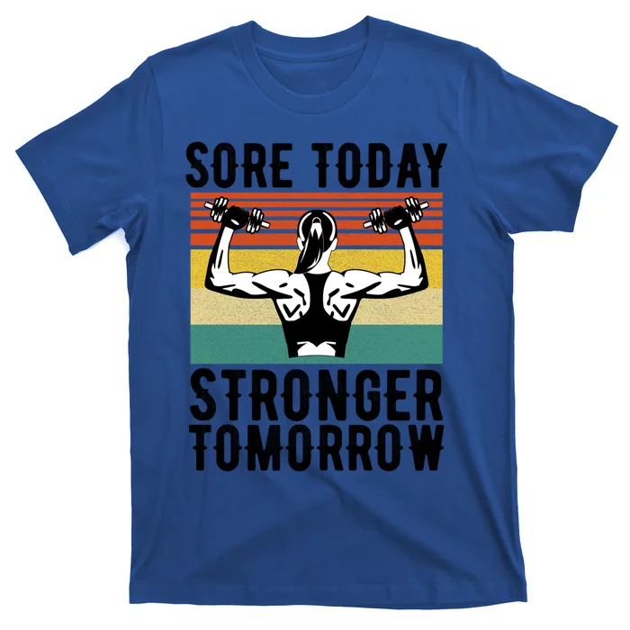 Sore Today Stronger Tomorrow Gym Fitness Funny Gift Funny Gift T-Shirt