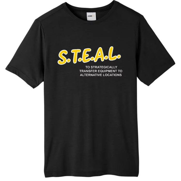 Steal To Strategically Transfer Equipment To Locations ChromaSoft Performance T-Shirt