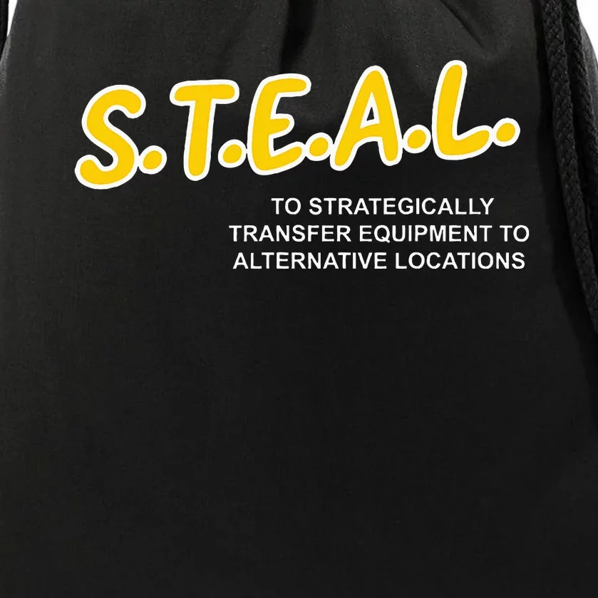 Steal To Strategically Transfer Equipment To Locations Drawstring Bag