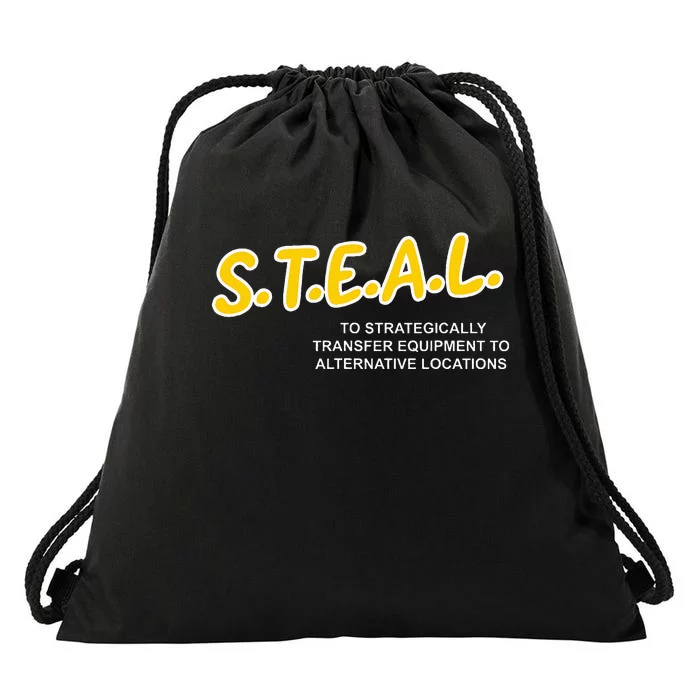 Steal To Strategically Transfer Equipment To Locations Drawstring Bag