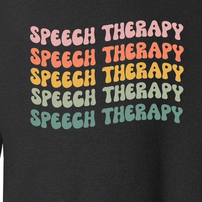 Speech Therapy Speech Language Pathologist SLP Team Women Toddler Sweatshirt