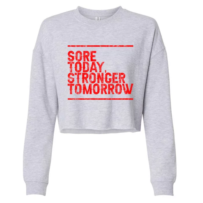 Sore Today Stronger Tomorrow Gift Cropped Pullover Crew