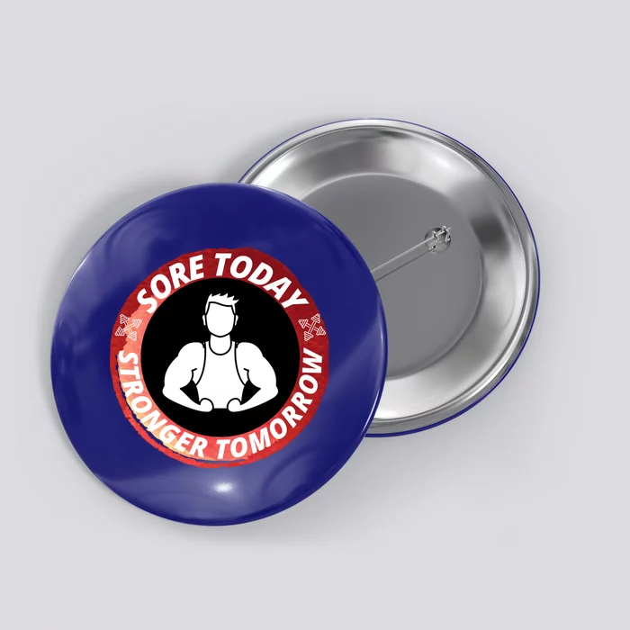 Sore Today Stronger Tomorrow Gym Fitness Gift Button