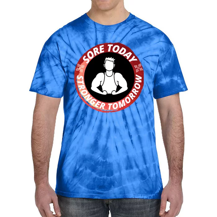 Sore Today Stronger Tomorrow Gym Fitness Gift Tie-Dye T-Shirt