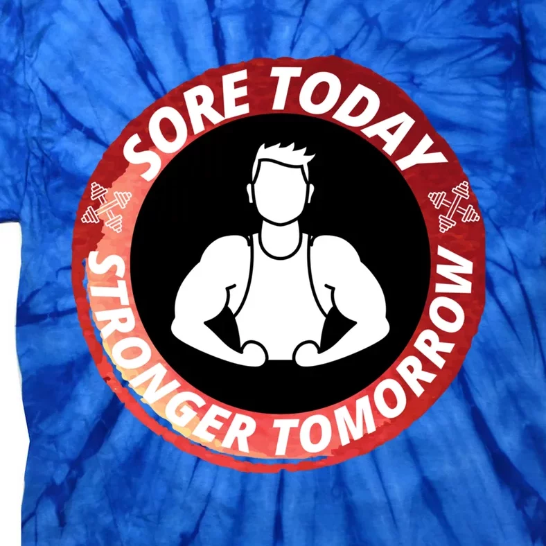 Sore Today Stronger Tomorrow Gym Fitness Gift Tie-Dye T-Shirt