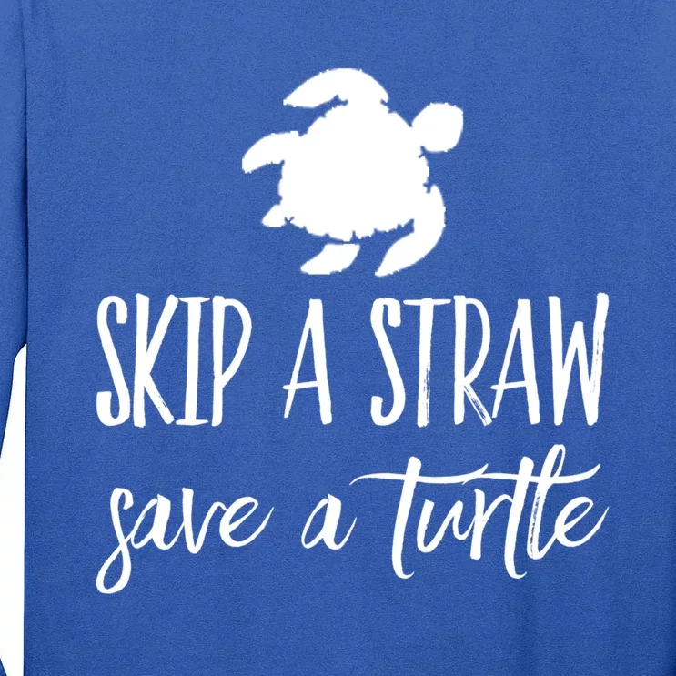 Sea Turtle Skip A Straw Save A Turtle Gift Tall Long Sleeve T-Shirt