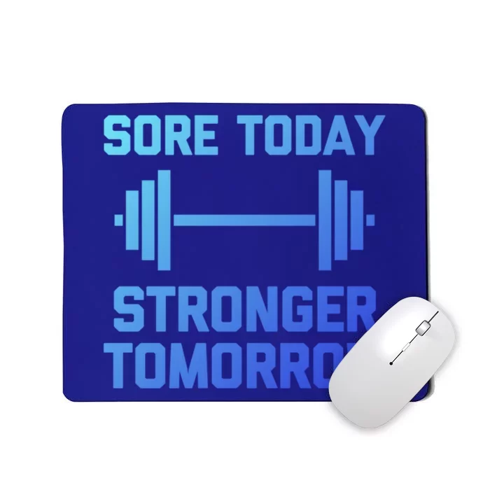 Sore Today Stronger Tomorrow Gift Funny Cool Gym Workout Funny Gift Mousepad