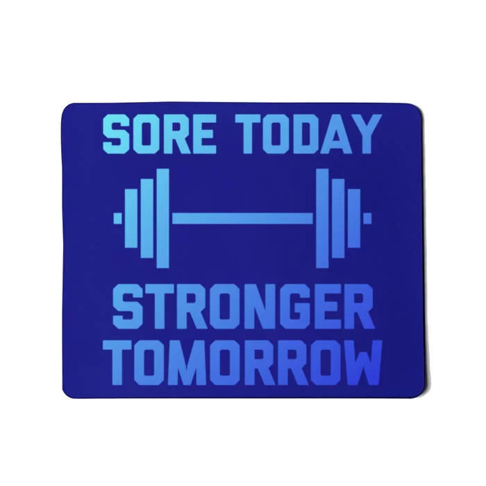 Sore Today Stronger Tomorrow Gift Funny Cool Gym Workout Funny Gift Mousepad