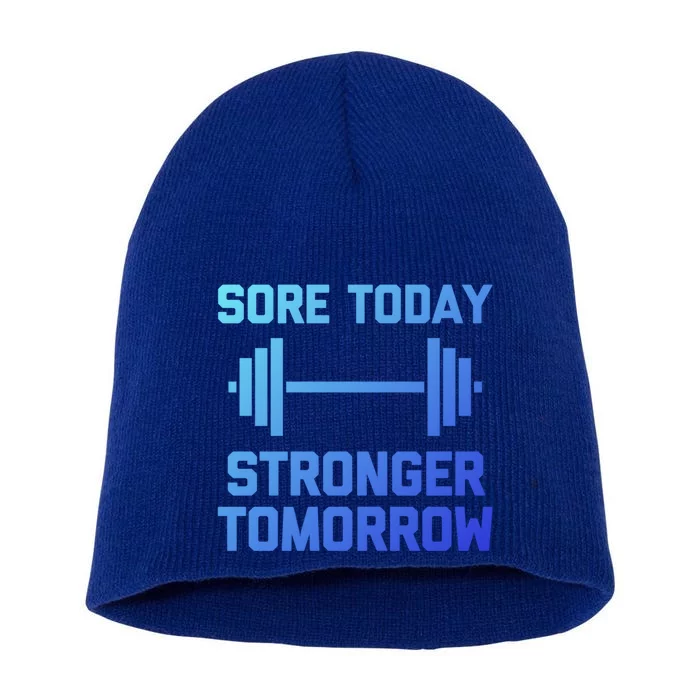 Sore Today Stronger Tomorrow Gift Funny Cool Gym Workout Funny Gift Short Acrylic Beanie