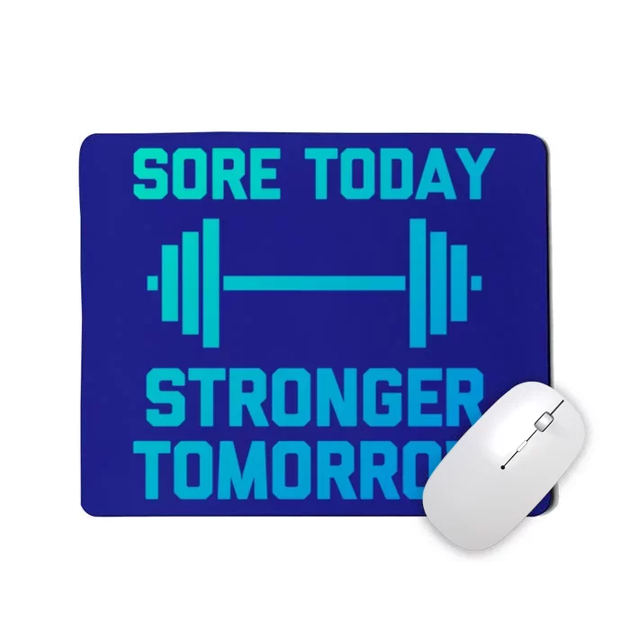 Sore Today Stronger Tomorrow Gift Funny Cool Gym Workout Funny Gift Mousepad