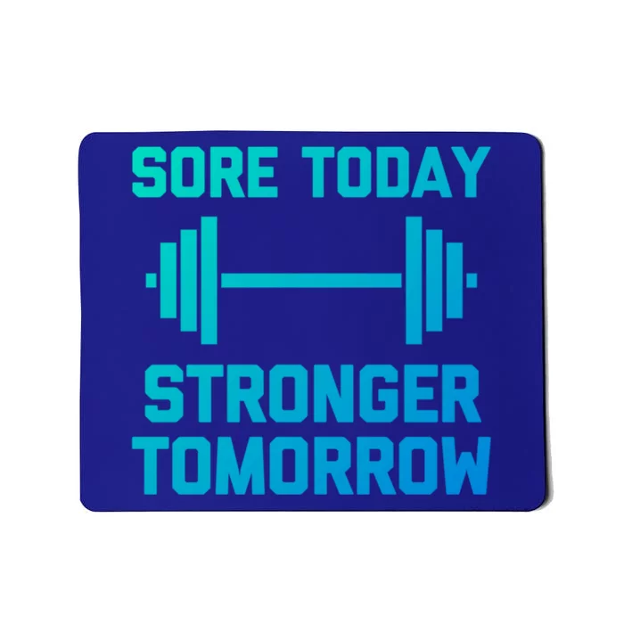 Sore Today Stronger Tomorrow Gift Funny Cool Gym Workout Funny Gift Mousepad