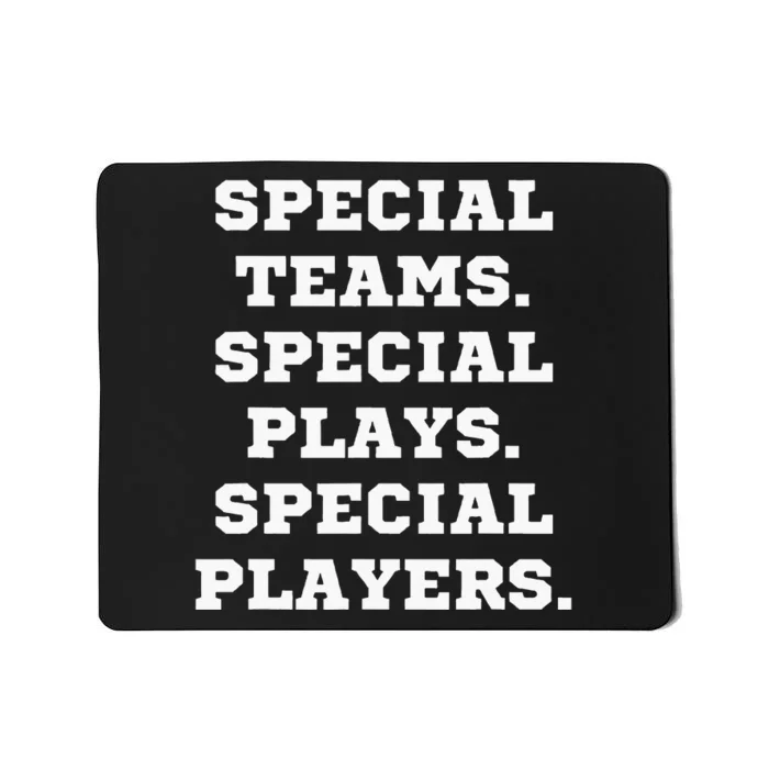 Special Teams Special Plays Special Players Mousepad