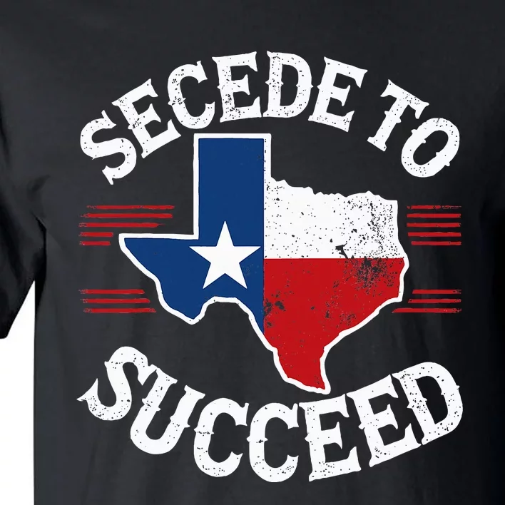 Secede To Succeed Texas Texit Texan State Flag Pride Tall T-Shirt