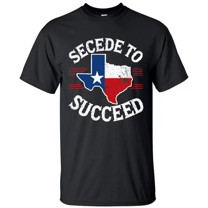 Secede To Succeed Texas Texit Texan State Flag Pride Tall T-Shirt