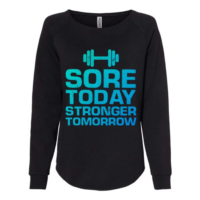 Sore Today Stronger Tomorrow Gym Workout Cute Gift Womens California Wash Sweatshirt