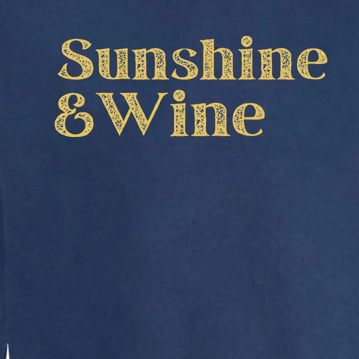 Summer Treats Sunshine And Wine Blend Of Relax And Fun Garment-Dyed Sweatshirt