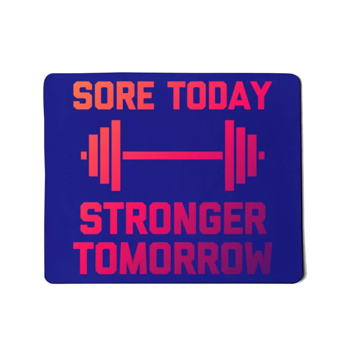 Sore Today Stronger Tomorrow Gift Funny Cool Gym Workout Funny Gift Mousepad