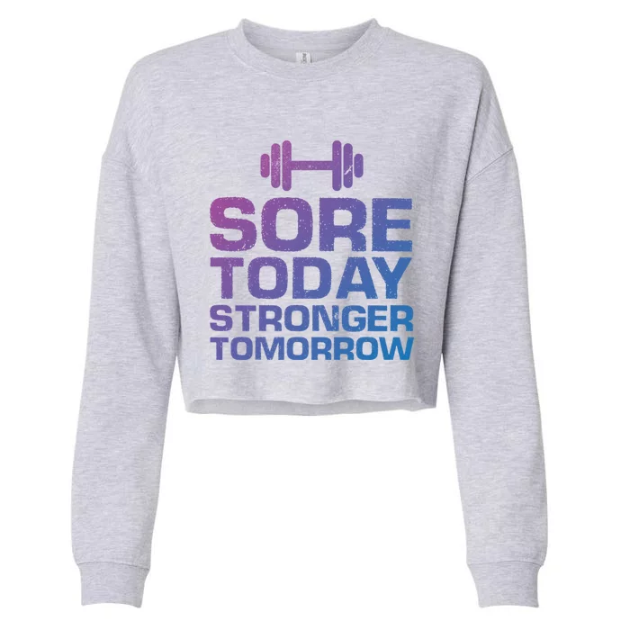 Sore Today Stronger Tomorrow Gym Workout Cute Gift Cropped Pullover Crew