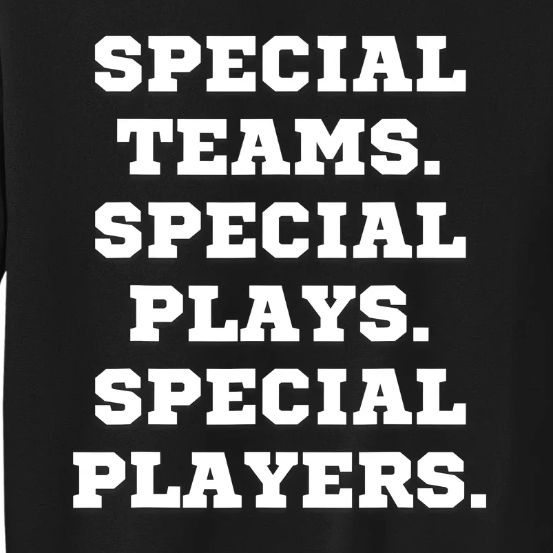 Special Teams Special Plays Special Players Funny Sweatshirt