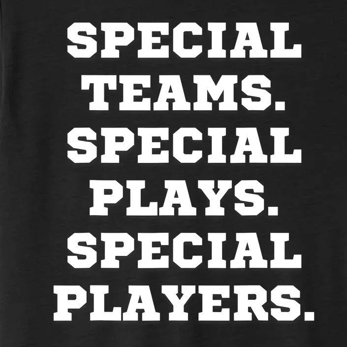 Special Teams Special Plays Special Players Funny ChromaSoft Performance T-Shirt