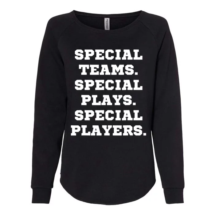 Special Teams Special Plays Special Players Funny Womens California Wash Sweatshirt