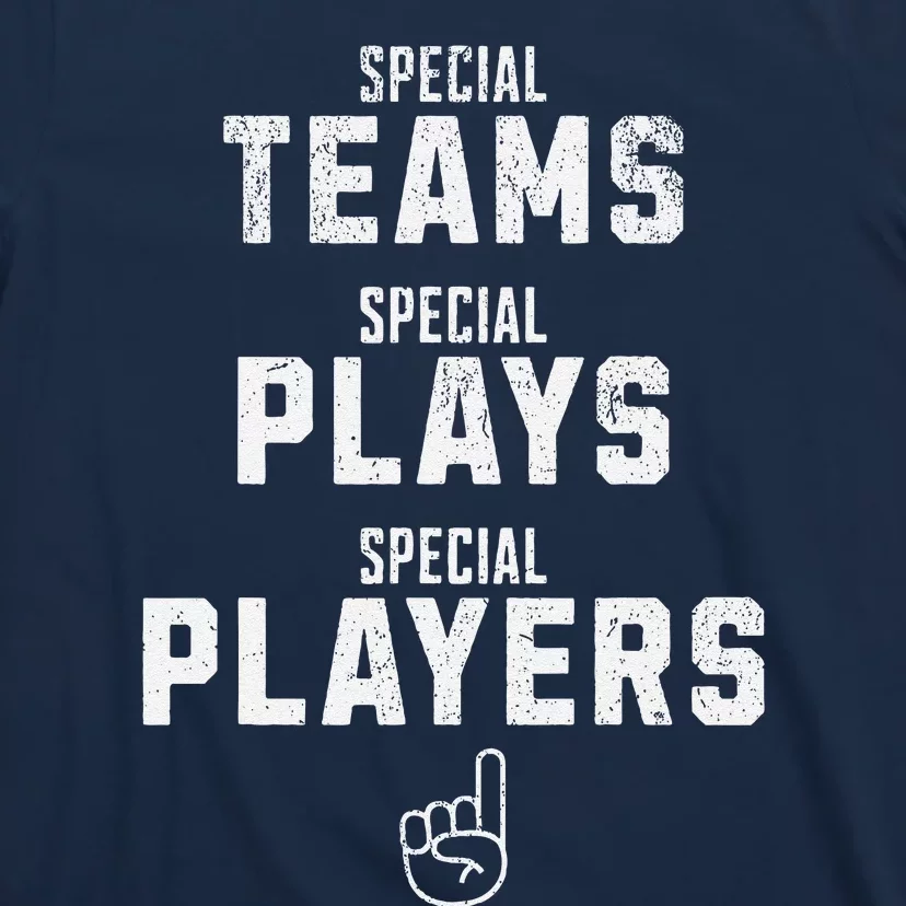 Special Teams Special Plays Special Players Funny Sketch T-Shirt