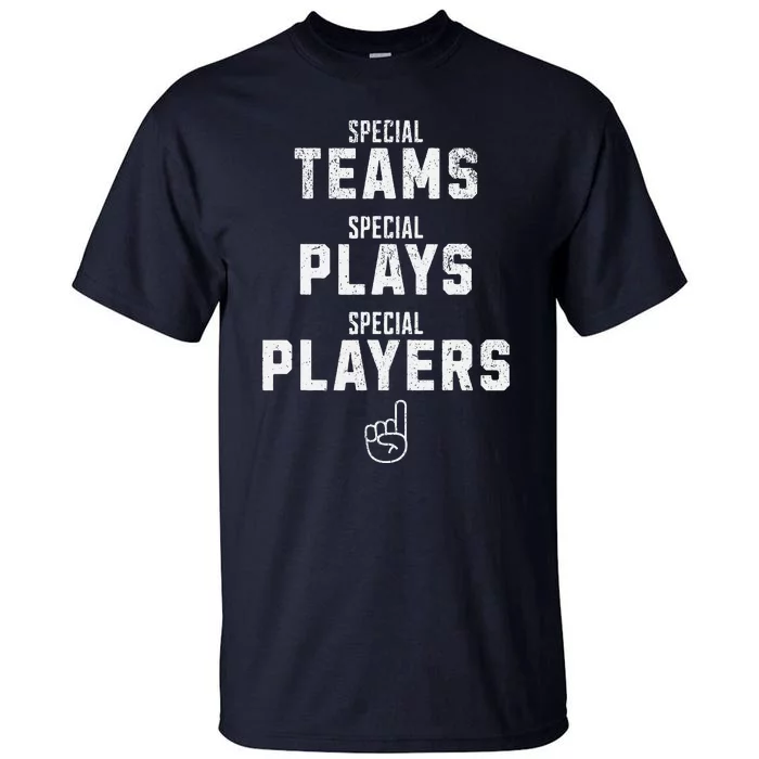 Special Teams Special Plays Special Players Funny Sketch Tall T-Shirt