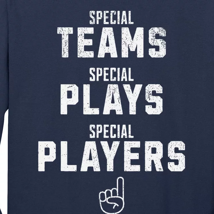 Special Teams Special Plays Special Players Funny Sketch Tall Long Sleeve T-Shirt