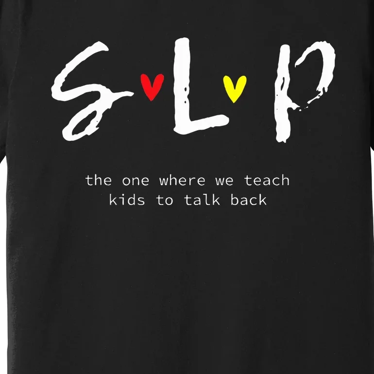 SLP Teacher Shirts Speech Language Pathologist Gift Premium T-Shirt