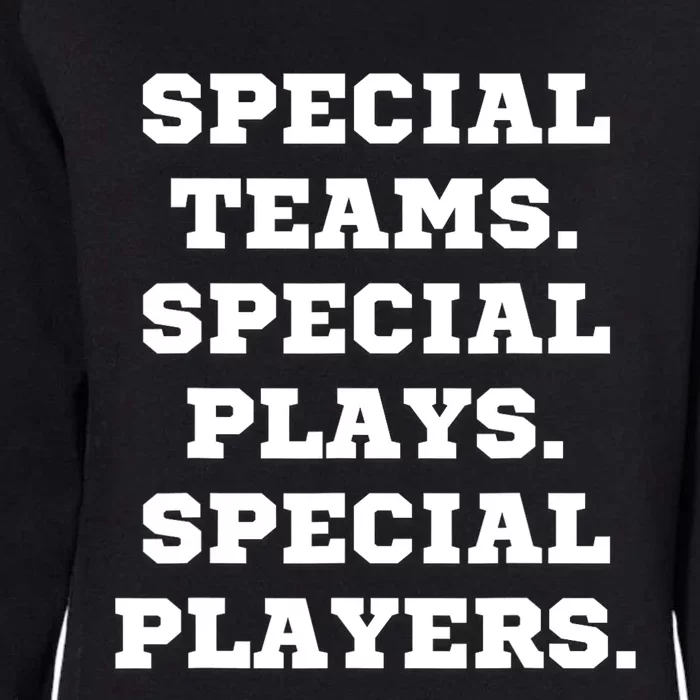 Special Teams Special Plays Special Players Funny Womens California Wash Sweatshirt