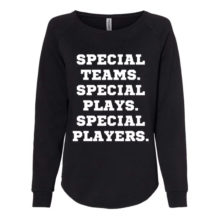 Special Teams Special Plays Special Players Funny Womens California Wash Sweatshirt