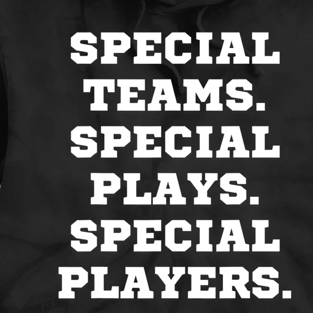 Special Teams Special Plays Special Players Funny Tie Dye Hoodie