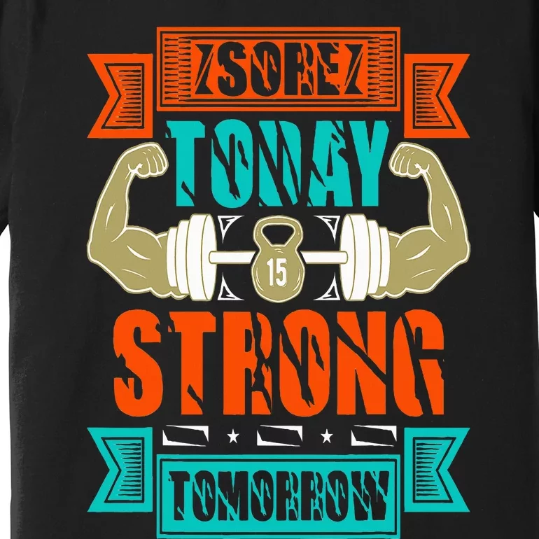 Sore today strong tomorrow Premium T-Shirt