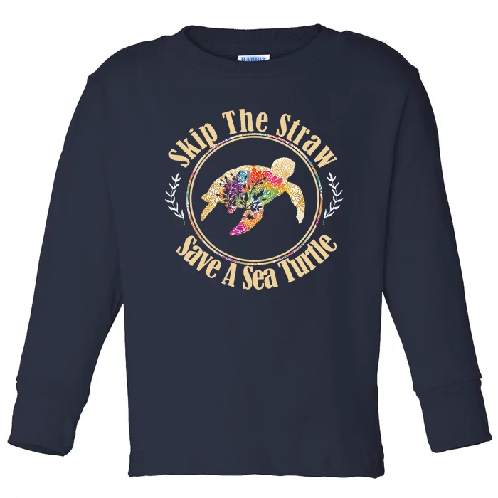 Skip The Straw Save The Sea Turtle Activist Gift Toddler Long Sleeve Shirt