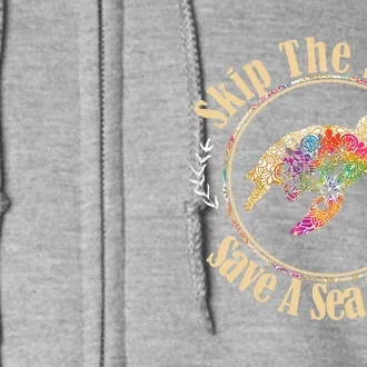 Skip The Straw Save The Sea Turtle Activist Gift Full Zip Hoodie