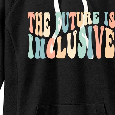 Sped Teacher Special Education Gift The Future Is Inclusive Cute Gift Women's Fleece Hoodie